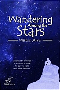 Wandering Among the Stars: A Poetic Story with Prose Poems & Inspirational Quotes (Paperback)