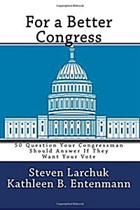 For a Better Congress: 50 Question Your Congressman Should Answer If They Want Your Vote (Paperback)