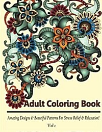 Adult Coloring Book: Amazing Designs & Beautiful Patterns for Stress-Relief & Relaxation! (Paperback)