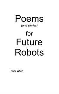 Poems (and Stories) for Future Robots (Paperback)