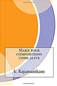 Make Your Compositions Come Alive (Paperback)