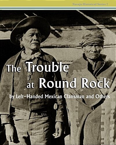 The Trouble at Round Rock: By Left-Handed Mexican Clansman and Others (Paperback)
