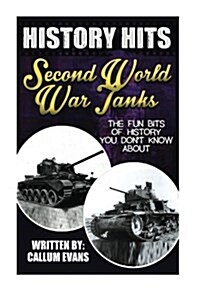 The Fun Bits of History You Dont Know about Second World War Tanks: Illustrated Fun Learning for Kids (Paperback)