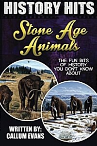 The Fun Bits of History You Dont Know about Stone Age Animals: Illustrated Fun Learning for Kids (Paperback)