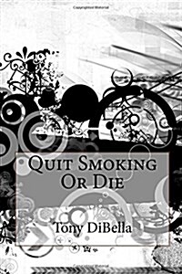 Quit Smoking or Die (Paperback)