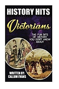 The Fun Bits of History You Dont Know about Victorians: Illustrated Fun Learning for Kids (Paperback)