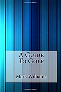 A Guide to Golf (Paperback)
