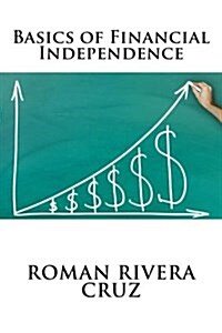 Basics of Financial Independence (Paperback)