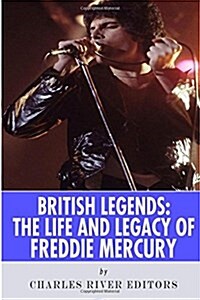 British Legends: The Life and Legacy of Freddie Mercury (Paperback)