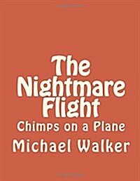 The Nightmare Flight: Chimps on a Plane (Paperback)