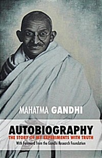 Mahatma Gandhi: The Story of My Experiments with Truth: Foreword by the Gandhi Research Foundation (Paperback)