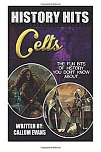 The Fun Bits of History You Dont Know about Celts: Illustrated Fun Learning for Kids (Paperback)