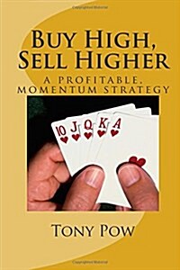 Buy High, Sell Higher: A Profitable, Momentum Strategy (Paperback)