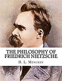 The Philosophy of Friedrich Nietzsche: Great Philosophers (Paperback)