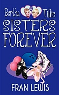 Bertha and Tillie - Sisters Forever (Paperback)