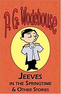 Jeeves in the Springtime & Other Stories - From the Manor Wodehouse Collection, a Selection from the Early Works of P. G. Wodehouse (Paperback)