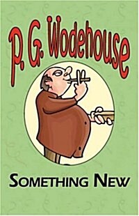 Something New - From the Manor Wodehouse Collection, a Selection from the Early Works of P. G. Wodehouse (Paperback)