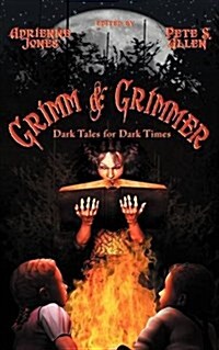 Grimm and Grimmer: Dark Tales for Dark Times (Paperback)