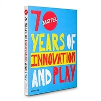 Mattel : 70 years of innovation and play.