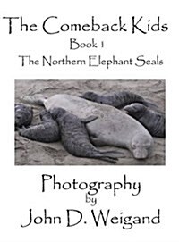 the Comeback Kids Book 1, the Northern Elephant Seals (Hardcover, Picture Book)