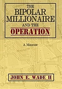 The Bipolar Millionaire and the Operation (Hardcover)