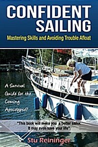 Confident Sailing: Mastering Skills and Avoiding Trouble Afloat (Paperback)