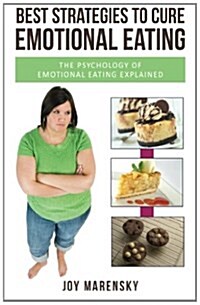 Best Strategies to Cure Emotional Eating: The Psychology of Emotional Eating Explained (Paperback)