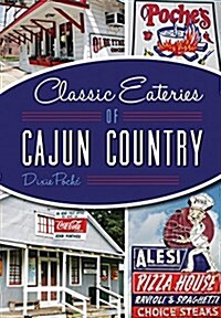 Classic Eateries of Cajun Country (Paperback)