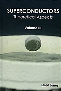 Superconductors: Volume III (Theoretical Aspects) (Hardcover)