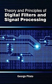 Theory and Principles of Digital Filters and Signal Processing (Hardcover)