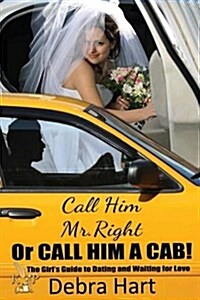 Call Him Mr. Right or Call Him a Cab (Paperback)