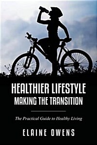 Healthier Lifestyle: Making the Transition (Paperback)