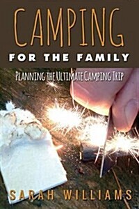 Camping for the Family Planning the Ultimate Camping Trip (Paperback)