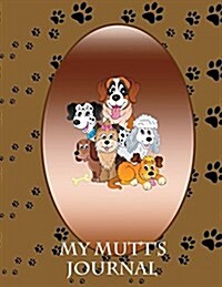 My Mutts Journal: Building Memories One Day at a Time (Paperback)