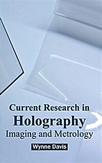 Current Research in Holography: Imaging and Metrology (Hardcover)