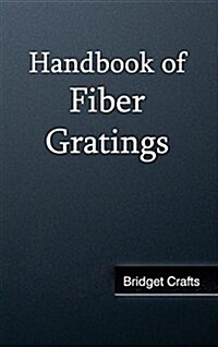 Handbook of Fiber Gratings (Hardcover)