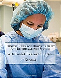 Clinical Research, Bioavailability and Bioequivalence Studies: A Black Book (Paperback)