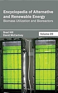 Encyclopedia of Alternative and Renewable Energy: Volume 09 (Biomass Utilization and Bioreactors) (Hardcover)