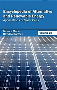 Encyclopedia of Alternative and Renewable Energy: Volume 23 (Applications of Solar Cells) (Hardcover)