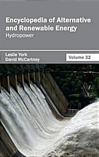 Encyclopedia of Alternative and Renewable Energy: Volume 32 (Hydropower) (Hardcover)