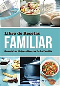 Libro de Recetas Familiar Guarda Las Mejores Recetas de La Familia (Paperback)