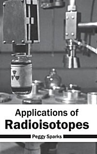 Applications of Radioisotopes (Hardcover)
