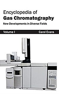 Encyclopedia of Gas Chromatography: Volume 1 (New Developments in Diverse Fields) (Hardcover)