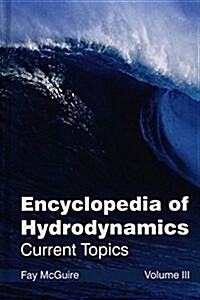 Encyclopedia of Hydrodynamics: Volume III (Current Topics) (Hardcover)