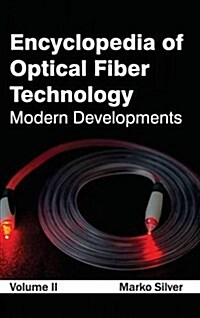 Encyclopedia of Optical Fiber Technology: Volume II (Modern Developments) (Hardcover)