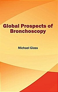 Global Prospects of Bronchoscopy (Hardcover)