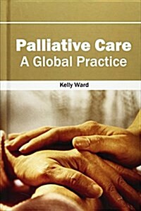 Palliative Care: A Global Practice (Hardcover)