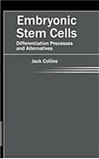 Embryonic Stem Cells: Differentiation Processes and Alternatives (Hardcover)