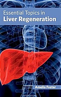 Essential Topics in Liver Regeneration (Hardcover)