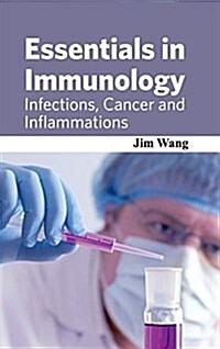 Essentials in Immunology: Infections, Cancer and Inflammations (Hardcover)